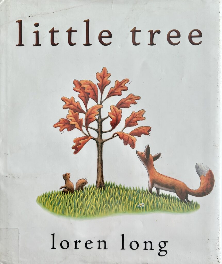 The book, Little Tree, by Loren Long.