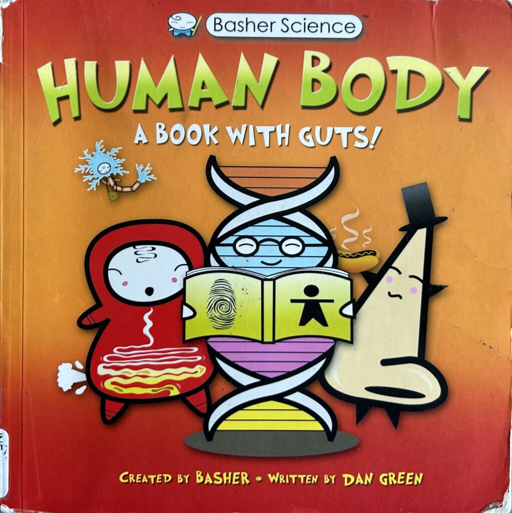 The book, Basher Science: Human Body — A Book with Guts! by Dan Green