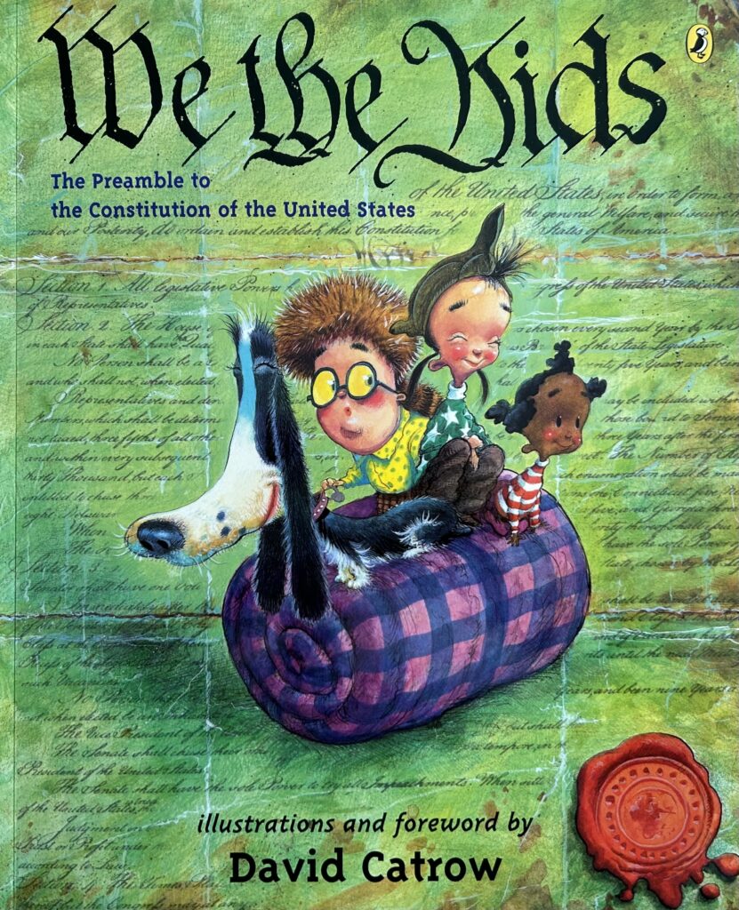 The book, We the Kids: The Preamble to the Constitution of the United States illustrated by David Catrow 